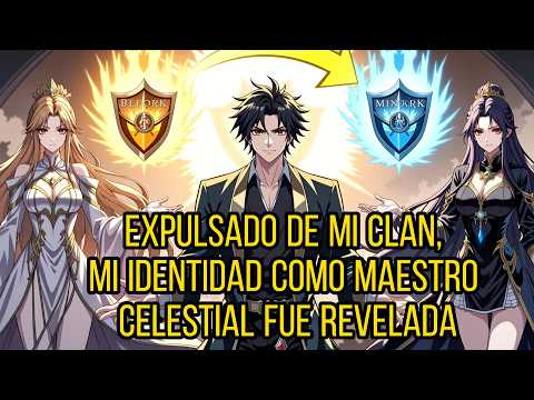 Expulsado de mi clan, mi identidad como Maestro Celestial fue revelada