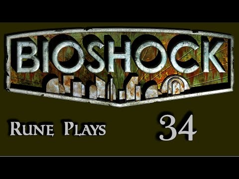 Rune Plays: BioShock [P34] - Thrusting Deeply Into Ryan Industries