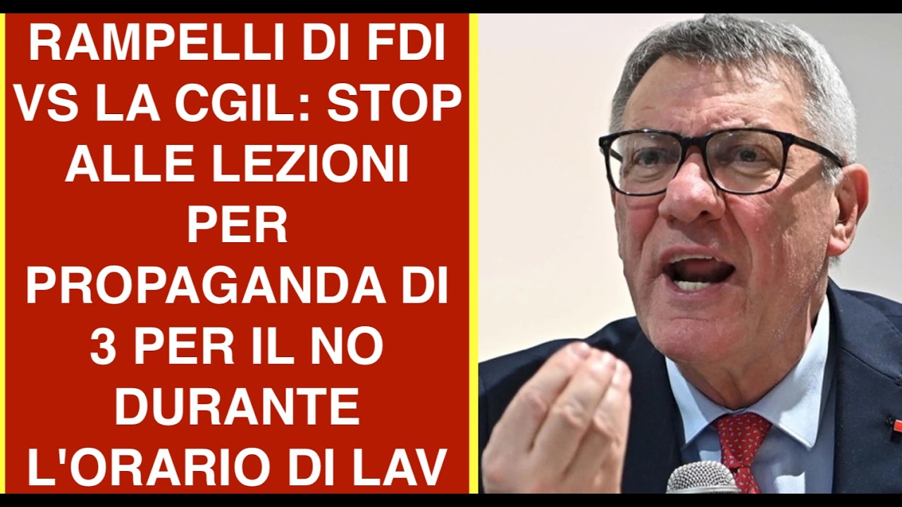 RAMPELLI DI FDI VS LA CGIL: STOP ALLE LEZIONI PER PROPAGANDA DI 3 PER IL NO DURANTE L'ORARIO DI LAV