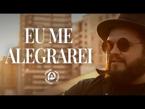 Pierre Antonio - Eu Me Alegrarei (Clipe Oficial)