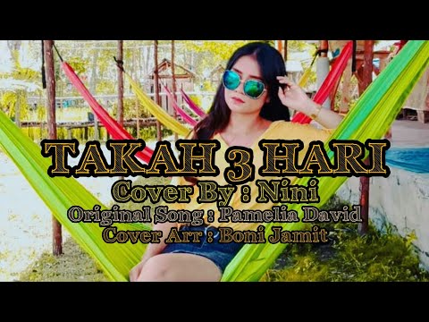 TAKAH 3 HARI - PAMELIA DAVID Cover BY NINI@TwinToneProductionSdnBhd