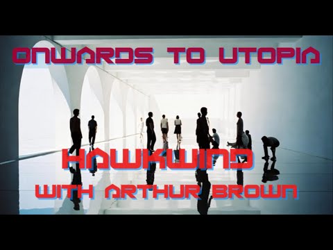 Hawkwind with Arthur Brown - Onwards to Utopia