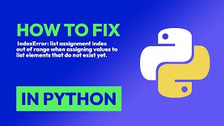 How to fix  IndexError: list assignment index out of range when assigning val... in Python