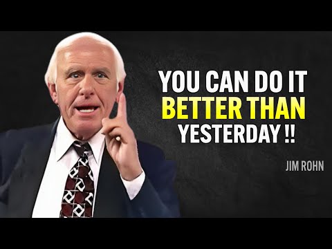 YOU CAN DO IT BETTER THAN YESTERDAY - Jim Rohn Motivation