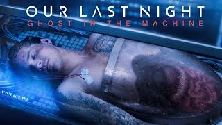 Our Last Night - "Ghost In The Machine" (OFFICIAL VIDEO)