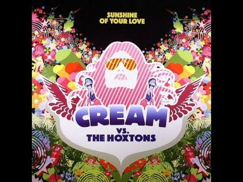 The Hoxton Whores vs. Cream – Sunshine Of Your Love (Main Radio Mix)