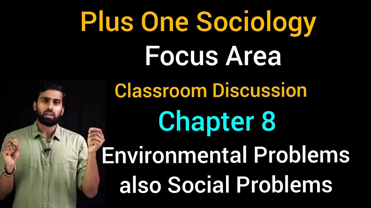 Plus One Sociology l Focus Area l Chapter 8 l Environmental Problems are also Social Problems