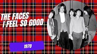 The Faces  I Feel So Good November 19, 1970