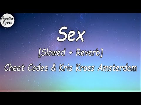 Cheat Codes x Kris Kross Amsterdam - SEX [Slowed + Reverb] (Lyrics Video)