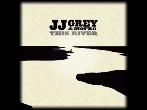 JJ GREY & MOFRO - THIS RIVER