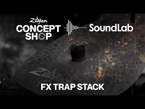 Zildjian Sound Lab - FX Trap Stack