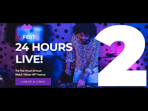 dubFest - Part 2 | #Live 24-hours #Web3 #MusicNFT Virtual Festival | May 24th | Supported by dubDeFi