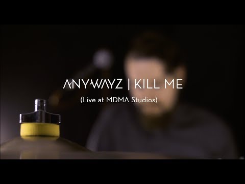 Anywayz - Kill Me (Live @ MDMA Studios)