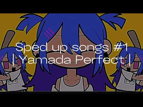 SPED UP SONG #1 | Yamada Perfect | @jon-yakitory1142