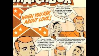 Matchbox - When You Ask About Love
