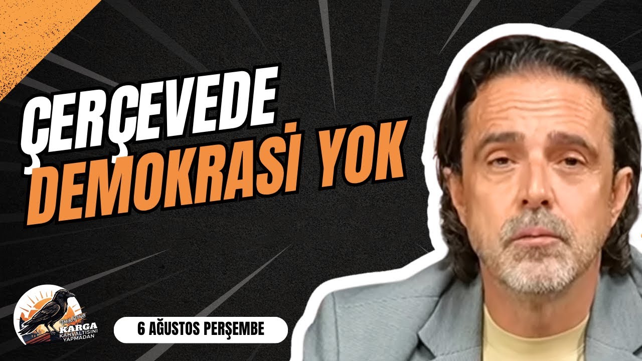 ÇEVREDE DEMOKRASİ YOK | KARGA KAHVALTISINI YAPMADAN | 6 AĞUSTOS PERŞEMBE | TİMUR SOYKAN