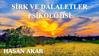 Hasan Akar - Şirk ve Dalaletler Psikolojisi