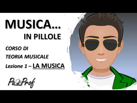Teoria Musicale Lezione#1 - La Musica - Educazione Musicale per tutti - Musica in Pillole#Pa_Prof