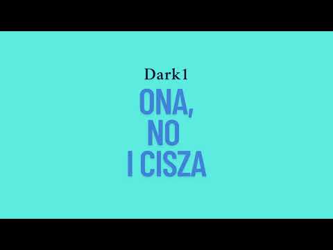 Dark1 - Ona, no i cisza