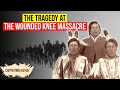 The Tragedy at the Wounded Knee Massacre
