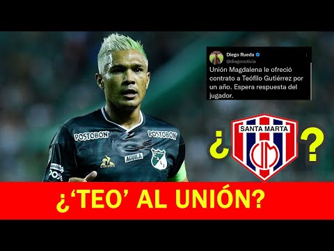 🚨BOMBAZO💥| 'TEO' PODRÍA LLEGAR AL UNIÓN MAGDALENA: EL 'CICLÓN' ESPERA LA RESPUESTA DEL '29'.