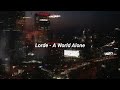 Lorde - A World Alone (Lyrics)