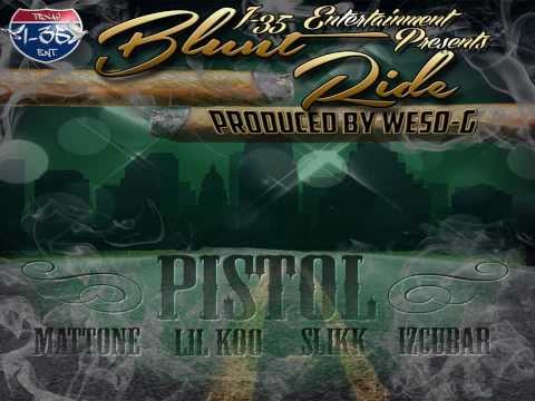 Blunt Ride By Pistol Feat. Mattone, Lil Koo, Slikk & Izcubar (Prod. By Weso-G)