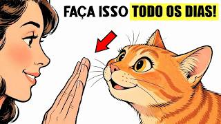 Faça essas 7 COISAS TODOS OS DIAS e seu gato saberá que você AMA ELE!