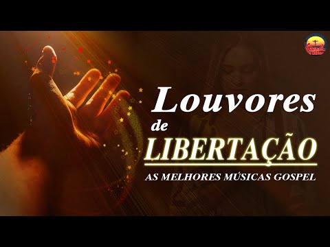 Louvores De Libertação | As Melhores Músicas Gospel 2021 | Louvores Gospel