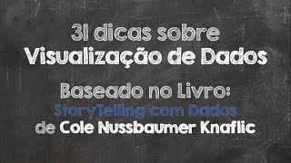 31 dicas sobre Visualização de Dados -  Baseado no Livro "StoryTelling com Dados"