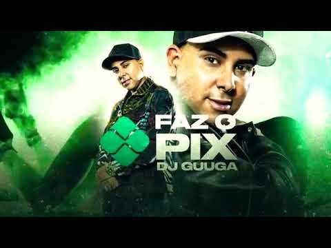 🌎🔥🎶DJ GUUGA-FAZ O PIX🌎🔥🎶