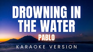 Download lagu PABLO - Drowning in the Water | KARAOKE Version mp3