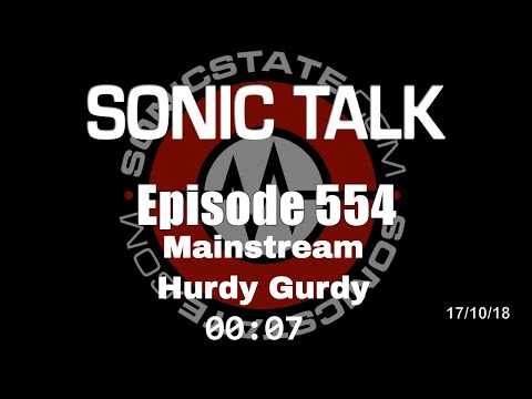 Sonic TALK 554 - Mainstream Hurdy Gurdy