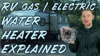 Travel Trailer Gas Electric Water Heater Explained 2020