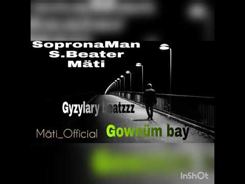 Sopronaman ft Mäti (S to the B)-Göwnüm baý