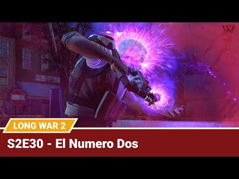 Long War 2 Legend S2E30 "El Numero Dos" - XCOM 2 Let's Play: Long War 2 Gameplay Mod