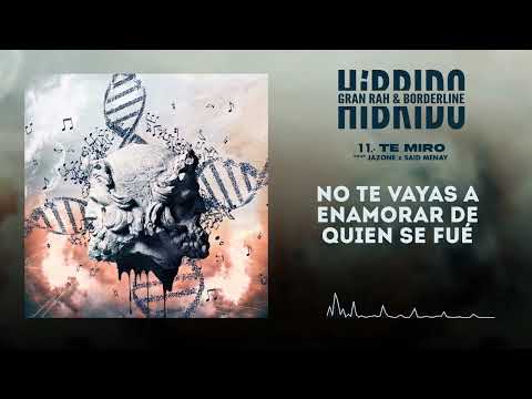 11 - @GranRah & @borderlineoficial - Te Miro (ft. Said Menay & Jazone)