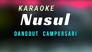 Download lagu Nusul Karaoke Dangdut Campursari mp3
