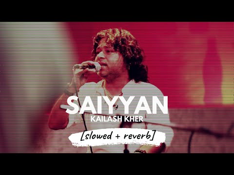 Saiyyaan [slowed + reverb] | Kailash Kher | 𝐵𝑜𝓁𝓁𝓎𝓌𝑜𝑜𝒹 𝐵𝓊𝓉 𝒜𝑒𝓈𝓉𝒽𝑒𝓉𝒾𝒸