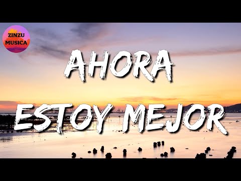 🎵 Lefty SM x Carin Leon - Ahora Estoy Mejor || Calibre 50, El Fantasma, Natanael Cano (Letra\Lyrics)