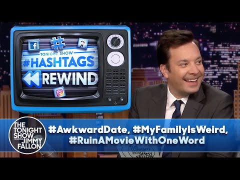 Hashtags Rewind: #AwkwardDate, #MyFamilyIsWeird, #RuinAMovieWithOneWord | The Tonight Show