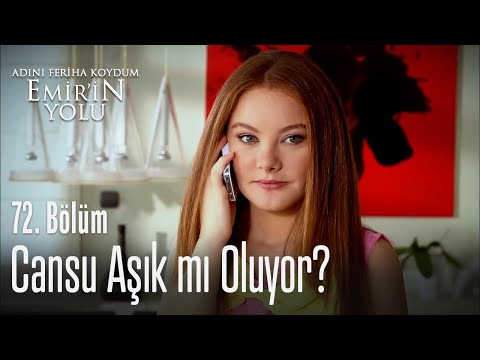 Cansu aşık mı oluyor? - Adını Feriha Koydum Emir'in Yolu 72. Bölüm