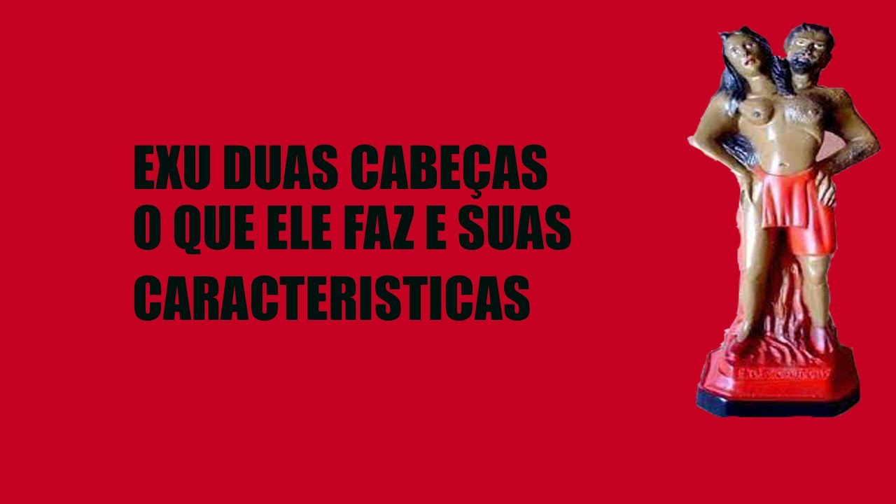 Exu de Duas Cabeças : O que ele faz e suas características.