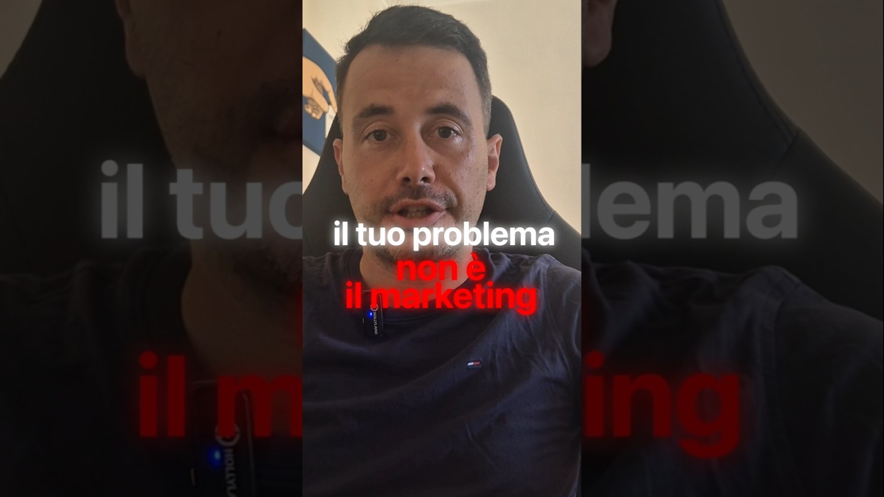 il tuo problema non è il marketing
