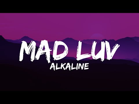 Alkaline - Mad Luv (Lyrics)