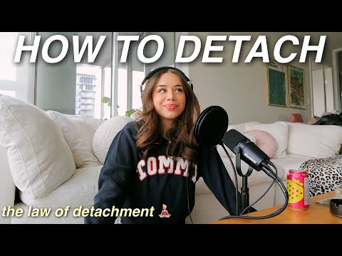HOW TO MASTER DETACHMENT | detaching from people, situations, outcomes, & letting go
