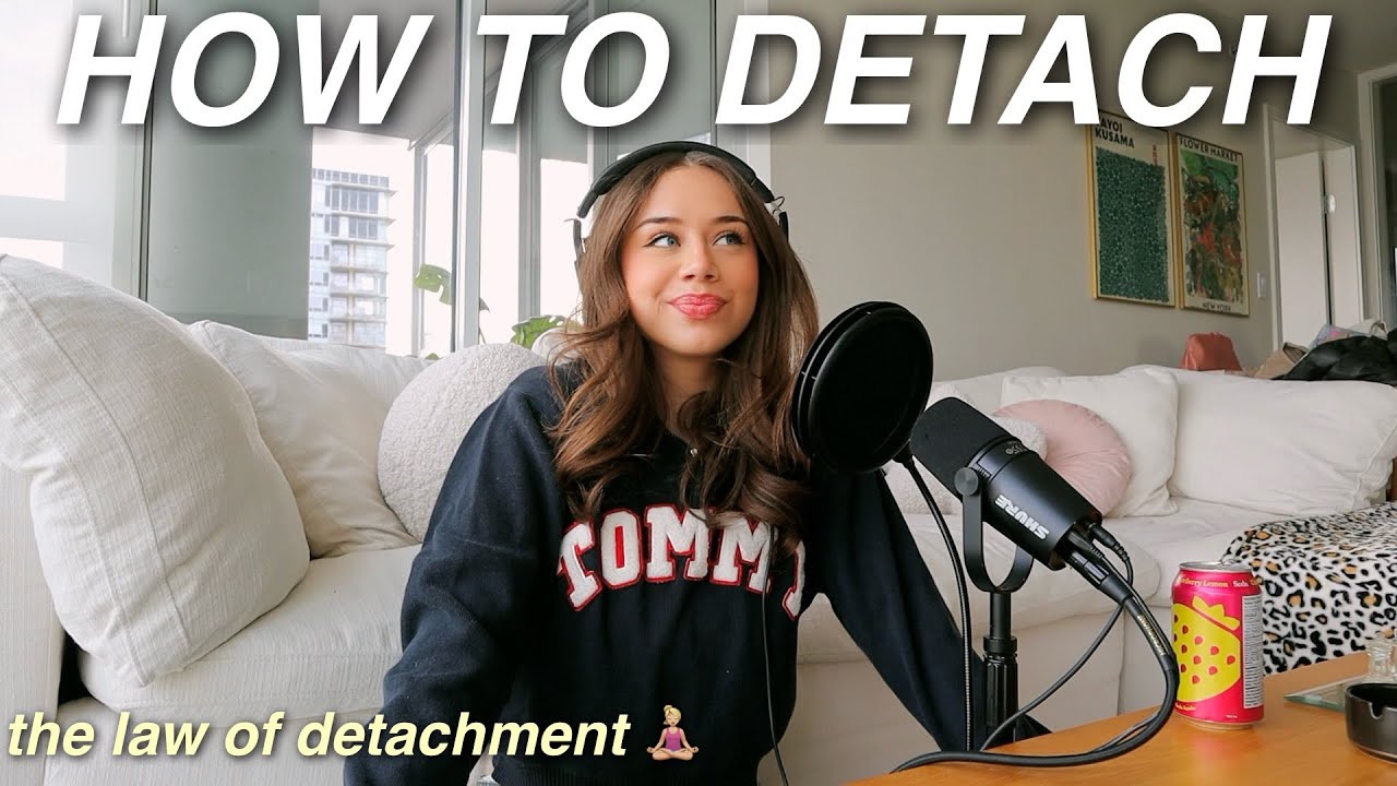 HOW TO MASTER DETACHMENT | detaching from people, situations, outcomes, & letting go