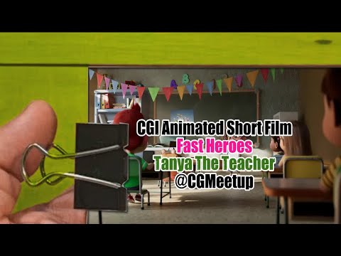 CGI Animated Short Film ： ”Fast Heroes   Tanya The Teacher”   @CGMeetup