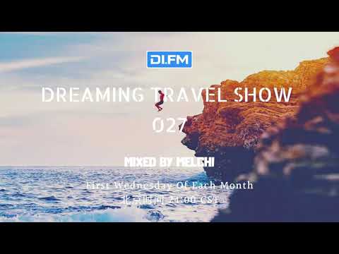 Melchi@DI.FM - Dreaming Travel Show 027 (Continuous Mix)