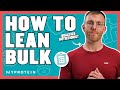 How To Lean-Bulk The Correct Way | Nutritionist Explains... | Myprotein